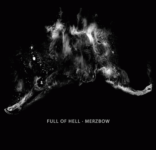 Full Of Hell : Full of Hell & Merzbow